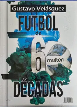 FUTBOL DE 6 DÉCADAS