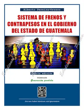 SISTEMA DE FRENOS Y CONTRAPESOS EN EL GOBIERNO DEL ESTADO DE GUATEMALA