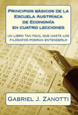 PRINCIPIOS BÁSICOS DE LA ESCUELA AUSTRÍACA DE ECONOMÍA EN CUATRO LECCIONES