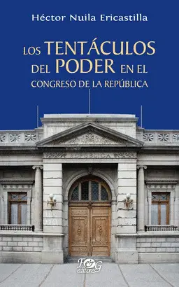 LOS TENTÁCULOS DEL PODER EN EL CONGRESO DE LA REPÚBLICA