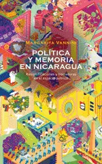 POLÍTICA Y MEMORIA EN NICARAGUA. RESIGNIFICACIONES Y BORRADURAS EN EL ESPACIO PÚBLICO.