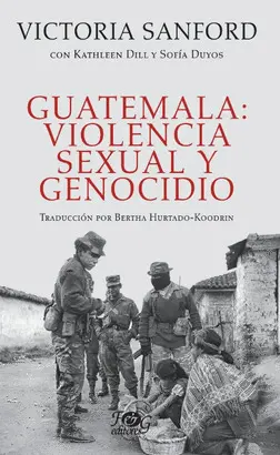 GUATEMALA: VIOLENCIA SEXUAL Y GENOCIDIO