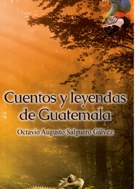 CUENTOS Y LEYENDAS DE GUATEMALA