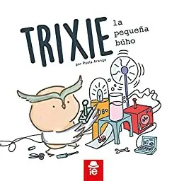 TRIXIE LA PEQUEÑA BÚHO