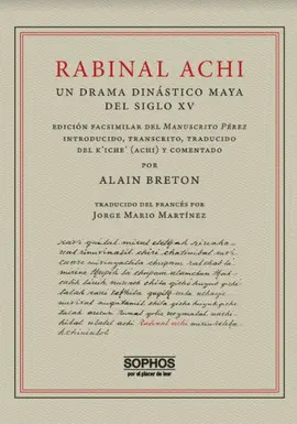 RABINAL ACHI. UN DRAMA DINÁSTICO MAYA DEL SIGLO XV