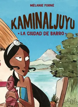 KAMINALJUYU - LA CIUDAD DE BARRO