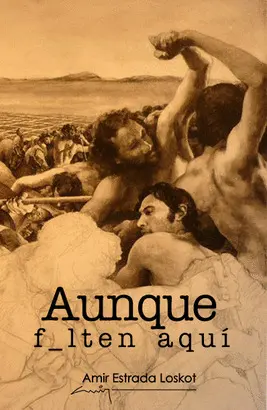 AUNQUE FALTEN AQUÍ