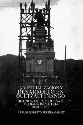 INDUSTRIALIZACIÓN Y DESARROLLO EN QUETZALTENANGO