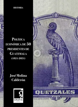 POLÍTICA ECONÓMICA DE 50 PRESIDENTES DE GUATEMALA