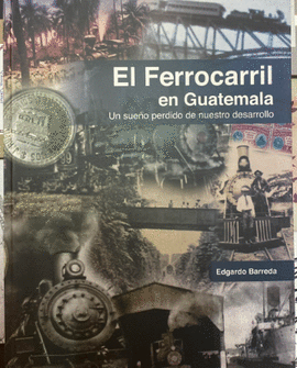 EL FERROCARRIL DE GUATEMALA