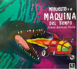 MIGUELITO Y LA MÁQUINA DEL TIEMPO