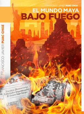 EL MUNDO MAYA BAJO FUEGO