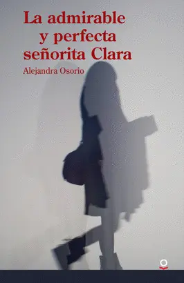 LA ADMIRABLE Y PERFECTA SEÑORITA CLARA