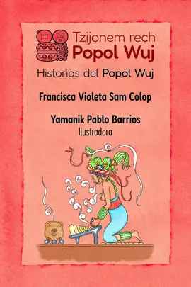 TZIJONEM RECH POPOL WUJ - HISTORIAS DEL POPOL WUJ