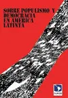 SOBRE POPULISMO Y DEMOCRACIA EN AMERICA LATINA