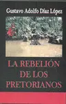 LA REBELION DE LOS PRETORIANOS