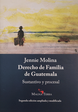 DERECHO DE FAMILIA DE GUATEMALA SUSTANTIVO Y PROCESAL