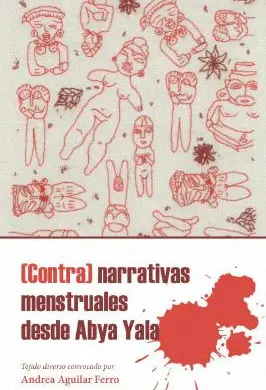 (CONTRA)NARRATIVAS MENSTRUALES DESDE ABYA YALA