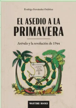 El Asedio a la Primavera: Arévalo y la Revolución de 1944