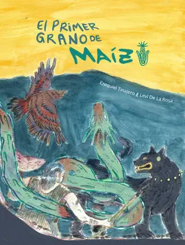El Primer Grano de Maíz