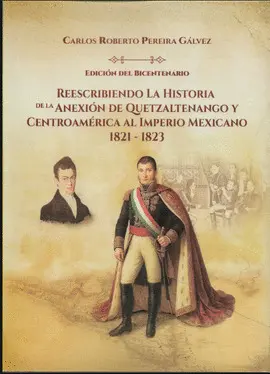 REESCRIBIENDO LA ANEXIÓN DE QUETZALTENANGO Y CENTROAMÉRICA AL IMPERIO MEXICANO 1821-1823