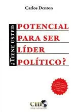 ¿TIENE USTED POTENCIAL PARA SER LÍDER POLÍTICO?