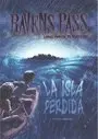 RAVENS PASS - LA ISLA PERDIDA
