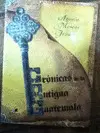 CRONICAS DE LA ANTIGUA GUATEMALA
