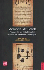 MEMORIAL DE SOLOLÁ. ANALES DE LOS CAKCHIQUELES. TITULO DE LOS SEÑORES DE TOTONICAPÁN