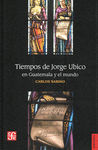 TIEMPOS DE JORGE UBICO EN GUATEMALA Y EL MUNDO