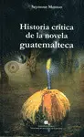 HISTORIA CRITICA DE LA NOVELA GUATEMALTECA