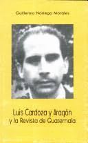 LUIS CARDOZA Y ARAGON Y LA REVISTA