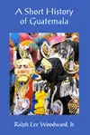 A SHORT HISTORY OF GUATEMALA