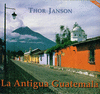 LA ANTIGUA GUATEMALA (BILINGUE INGLES-ESPAOL)