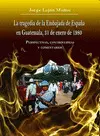 LA TRAGEDIA DE LA EMBAJADA DE ESPAÑA EN GUATEMALA, 31 DE ENERO DE 1980