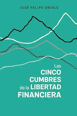 Las 5 Cumbres de la Libertad Financiera