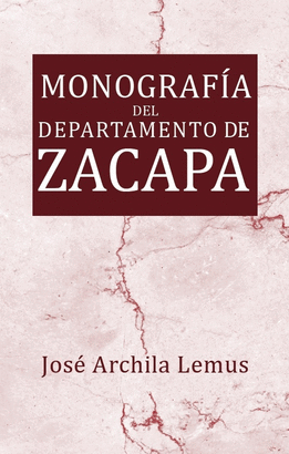 MONOGRAFA DEL DEPARTAMENTO DE ZACAPA
