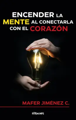 ENCENDER LA MENTE AL CONECTARLA CON EL CORAZÓN