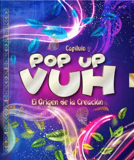POP UP VUH 1 - POPOL VUH: EL ORIGEN DE LA CREACIÓN