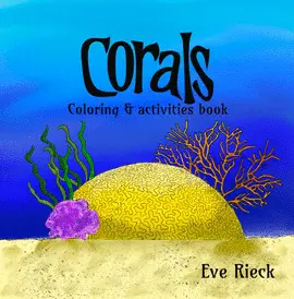 CORALS, COLORING AND ACTIVITIES BOOK