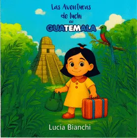 Las Aventuras de Luchi en Guatemala