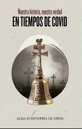 NUESTRA HISTORIA, NUESTRA VERDAD EN TIEMPOS DE COVID-19
