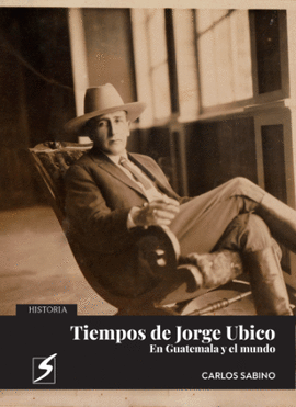 TIEMPOS DE JORGE UBICO