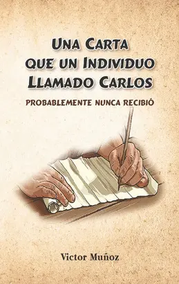 UNA CARTA QUE UN INDIVIDUO LLAMADO CARLOS PROBABLEMENTE NUNCA RECIBIÓ