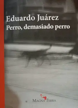 PERRO, DEMASIADO PERRO