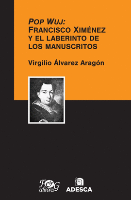 POP WUJ: FRANCISCO XIMNEZ Y EL LABERINTO DE LOS MANUSCRITOS