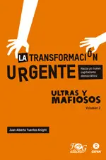 Ultras y Mafiosos 2. La Transformación Urgente. Hacia un Nuevo Capitalismo Democrático