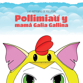LAS AVENTURAS DE POLLIMIAU Y MAM GALIA GALLINA