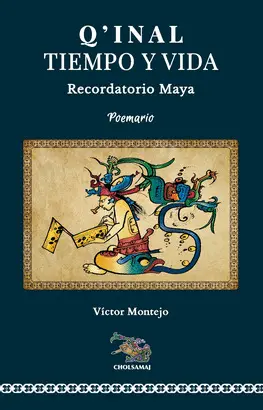 QINAL TIEMPO Y VIDA: RECORDATORIO MAYA
