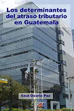 LOS DETERMINANTES DEL ATRASO TRIBUTARIO EN GUATEMALA